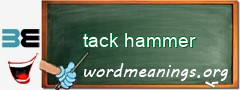 WordMeaning blackboard for tack hammer
